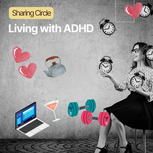 Living with ADHD - A Sharing Circle