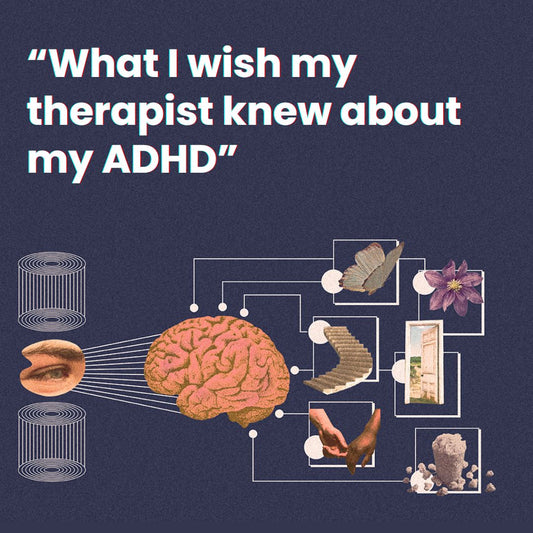 Meet-up: What I wish my therapist knew about my ADHD